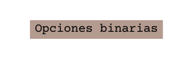 Opciones binarias